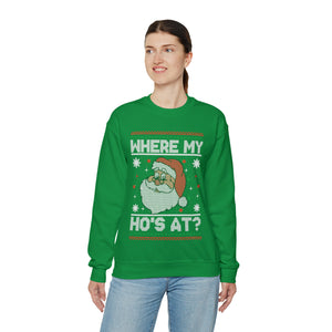 Where My Ho's At - Unisex Christmas Sweatshirt (Range of Colors & Sizes)