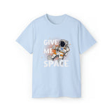 Give Me Space Astronaut - Unisex T-Shirt (Range of Colors & Sizes)