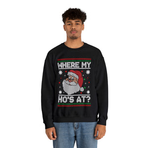 Where My Ho's At - Unisex Christmas Sweatshirt (Range of Colors & Sizes)