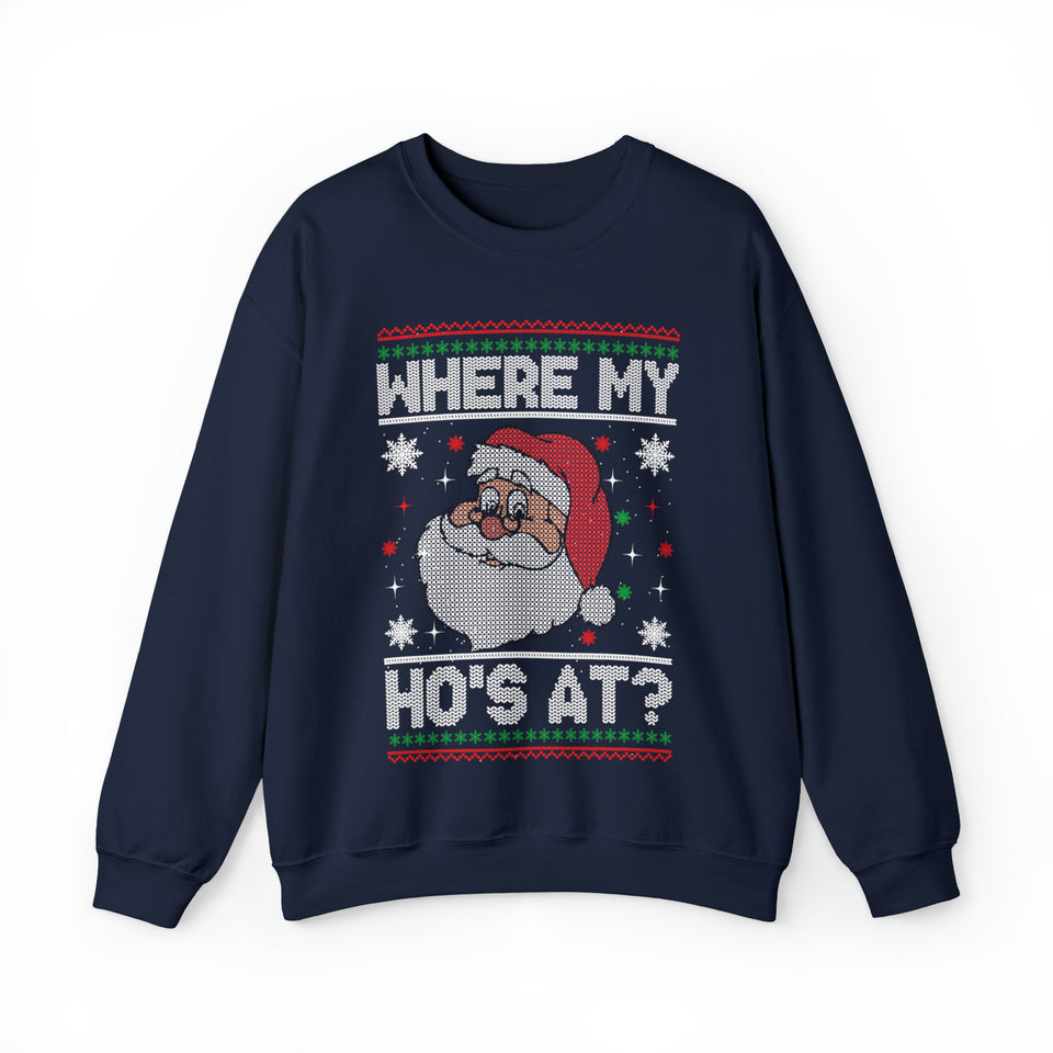 Where My Ho's At - Unisex Christmas Sweatshirt (Range of Colors & Sizes)