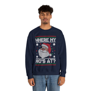 Where My Ho's At - Unisex Christmas Sweatshirt (Range of Colors & Sizes)