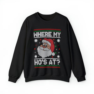 Where My Ho's At - Unisex Christmas Sweatshirt (Range of Colors & Sizes)