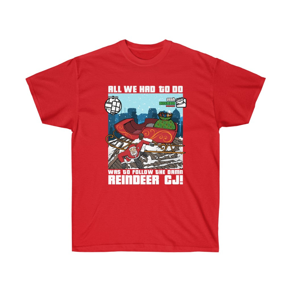 Follow The Damn Reindeer CJ GTA Christmas Design (Unisex T-Shirt)