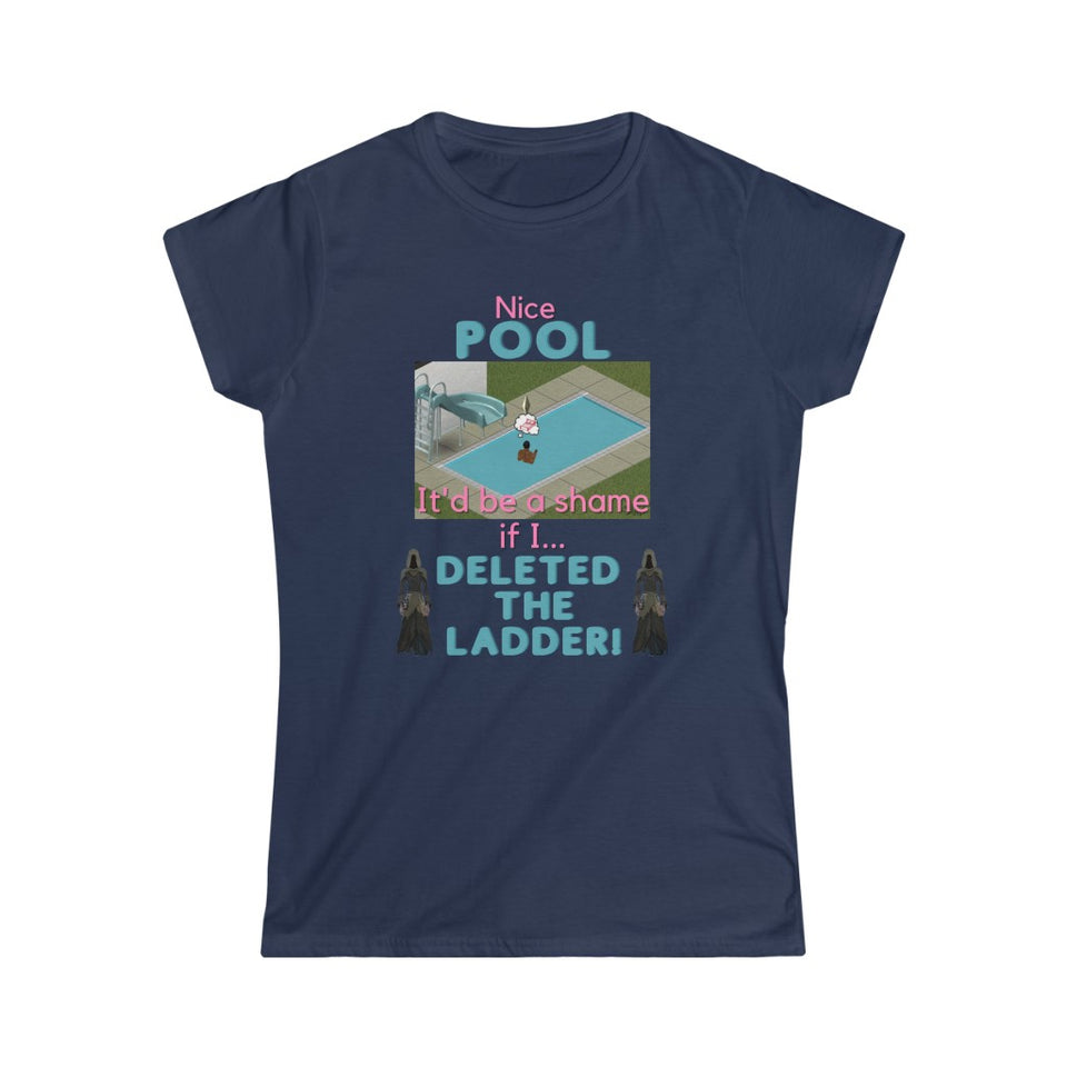 The Sims - Shame If I Deleted The Pool Ladder (Womens T-Shirt)