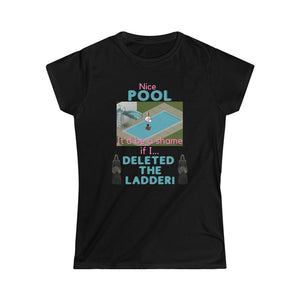 The Sims - Shame If I Deleted The Pool Ladder (Womens T-Shirt)