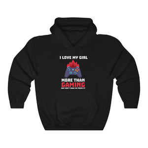 I Love My Girl More Than Gaming (Unisex Hoodie)