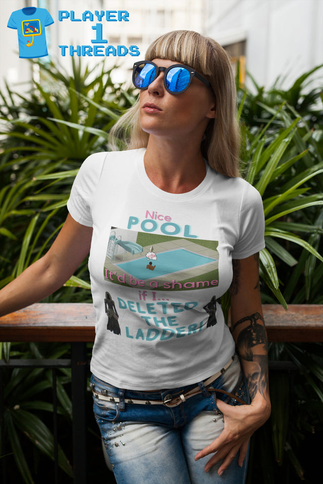 The Sims - Shame If I Deleted The Pool Ladder (Womens T-Shirt)